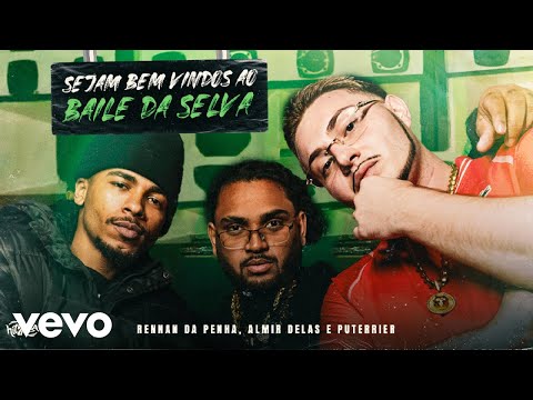 Rennan da Penha, Almir delas, Puterrier - Sejam Bem-Vindos ao Baile da Selva