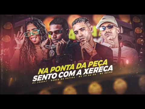 BARCA NA BATIDA, MC REINO, CH DA ZO, MC JHENNY - NA PONTA DA PEÇA SENTO COM A XERECA