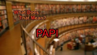 What does PAPI mean