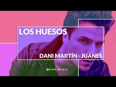 Los huesos - Dani Martín, Juanes [Letra]