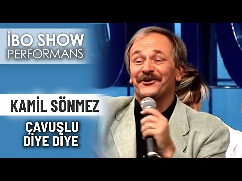 Çavuşlu Diye Diye | Kamil Sönmez | İbo Show Performans