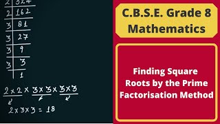 Finding Square Roots by the Prime Factorisation Method | Square Roots | C.B.S.E. Grade 8 Mathematics