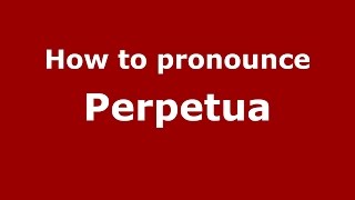 How to pronounce Perpetua