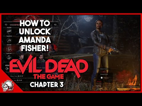 UNLOCKING AMANDA FISHER! Evil Dead The Game Chapter 3 – ‘Kill Em All'