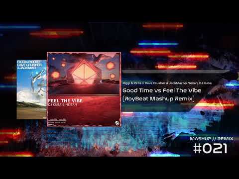 Riggi & Piros x Dave Crusher vs Neitan, DJ Kuba - Good Time vs Feel The Vibe (RoyBeat Mashup Remix)