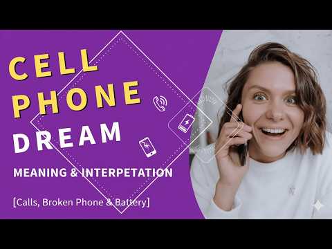 Dream about Cell Phone: Meaning & Interpretation (Calls, Broken Phone & Battery)