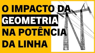 A influência da geometria na capacidade de uma linha de transmissão