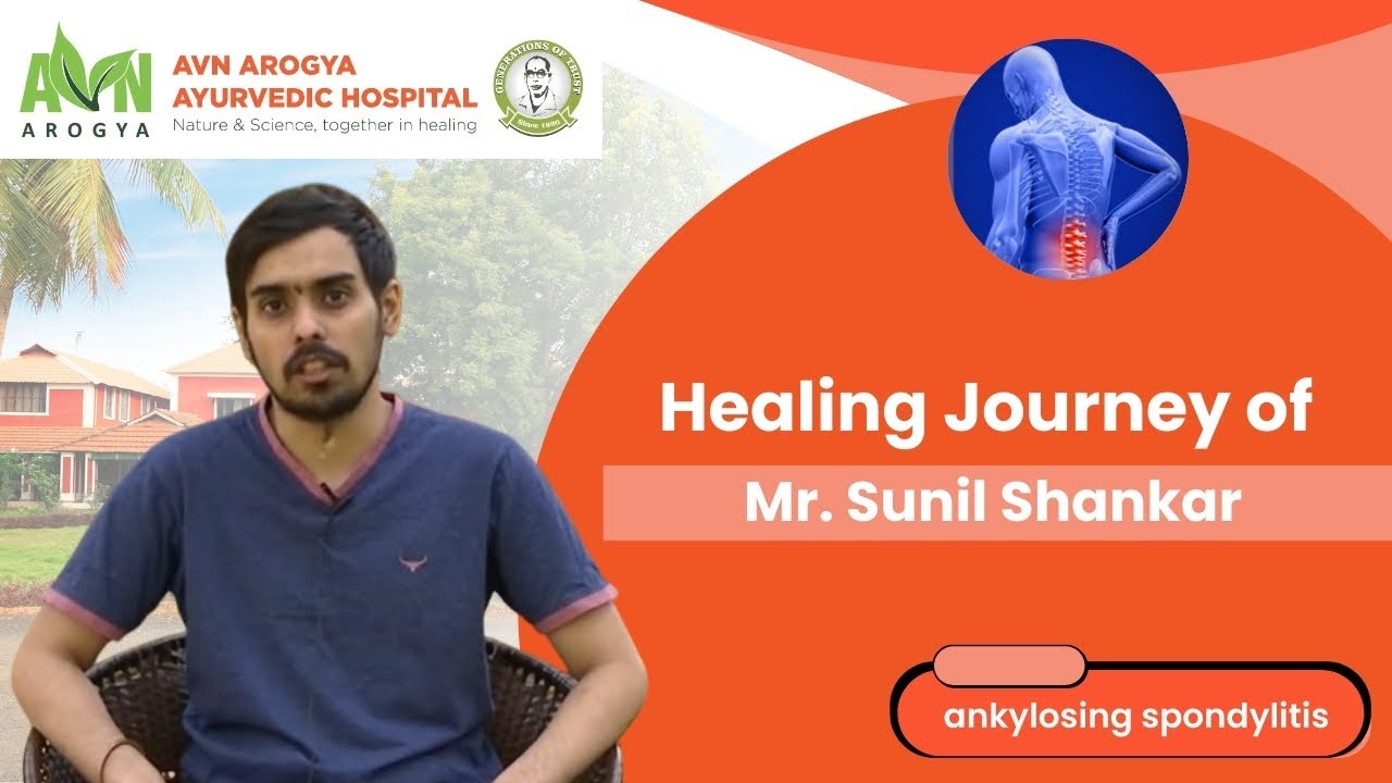 Sunil Shankar from Bangalore Speaks about Ankylosing Spondylitis Treatment From AVN Arogya