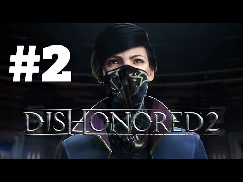 Dishonored 2 Walkthrough Gameplay Part 2 – Mission 2 (Emily) PS4 1080p Full HD - No Commentary.