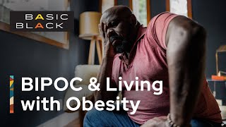 BIPOC & Living with Obesity #BasicBlackGBH