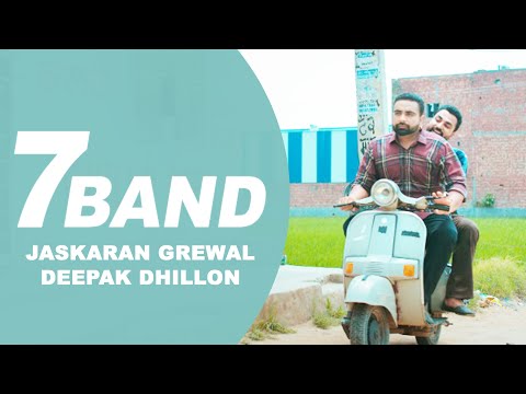 7 BAND (Official Video) Jaskaran Grewal & Deepak Dhillon | New Punjabi Songs 2022 | Punjabi Song