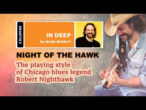 Andy Aledort - The playing style of Chicago blues legend Robert Nighthawk