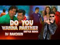 Do U Wanna Partner Bstyle Remix DJ Baichun Partner Salman Khan Govinda