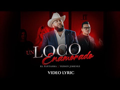 El Fantasma, Yeison Jimenez - Un Loco Enamorado (Letra Oficial)