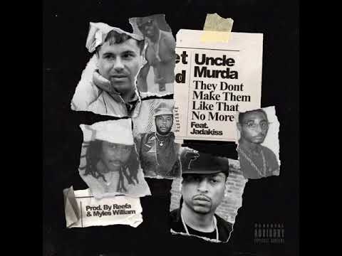 Uncle Murda - They Don’t Make Them Like That No More (ft. Jadakiss)