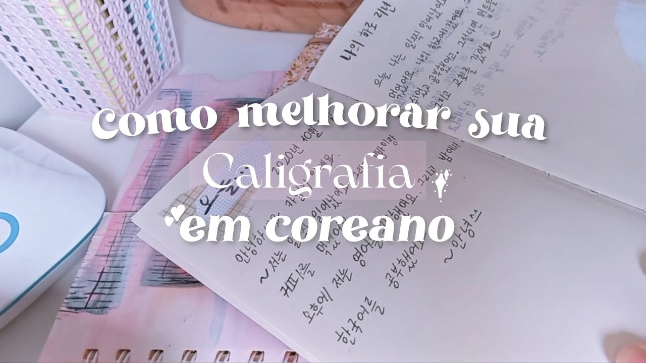 dicas para melhorar sua caligrafia em coreano ~ milly
