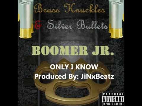 Boomer Jr. - Only I Know (Prod. By JiNx Beatz)