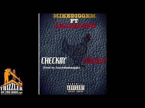 Mikediggem ft. Salsalino - Checkin' Chicken [Thizzler.com Exclusive]