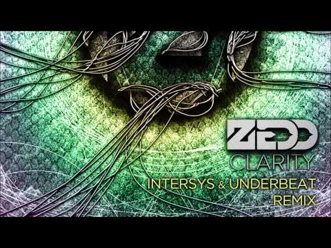 Zedd - Clarity (InterSys Vs. Underbeat Remix)