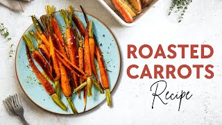How to Make the Simplest, Most Delicious Roasted Carrots - Easy, Inexpensive and Oh, So Good!