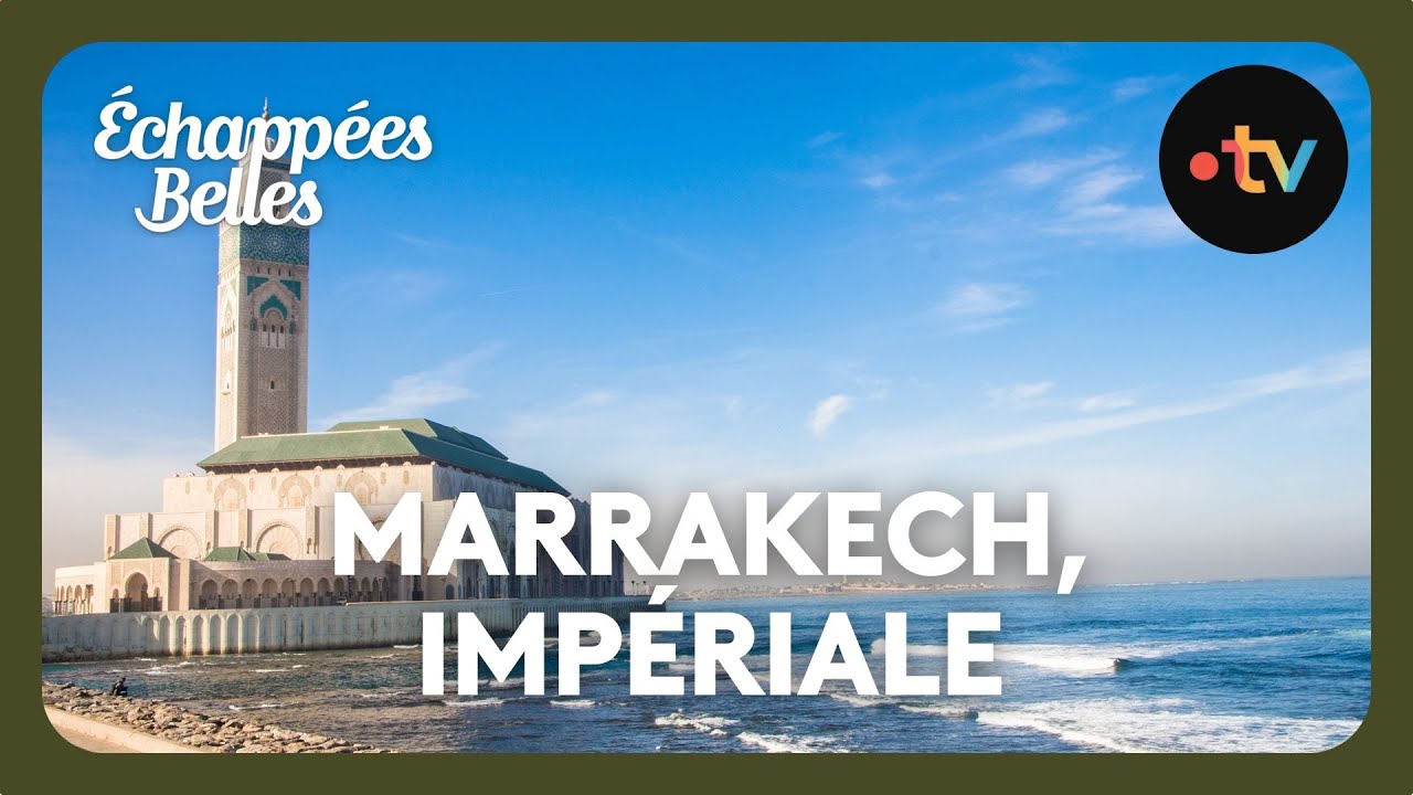 Marrakech, l'impériale — Échappées belles (France 5)