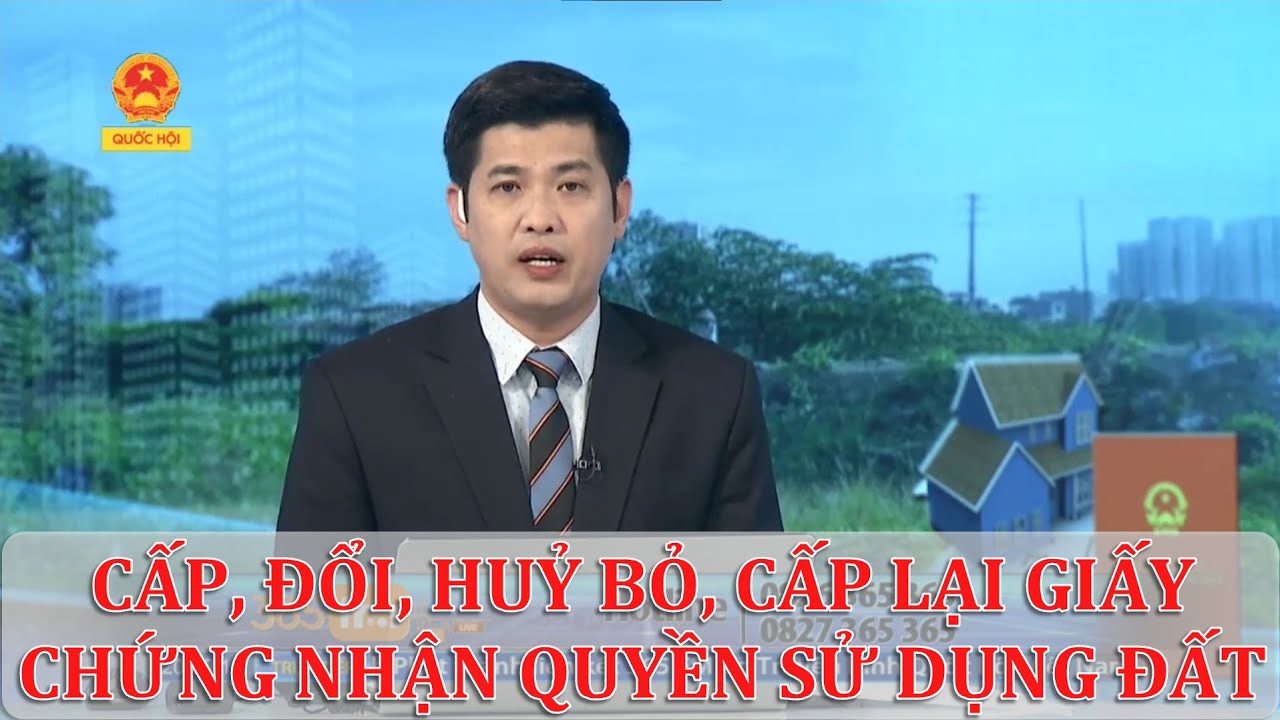 CẤP, ĐỔI, HUỶ BỎ, CẤP LẠI GIẤY CHỨNG NHẬN QUYỀN SỬ DỤNG ĐẤT, QUYỀN SỞ HỮU NHÀ