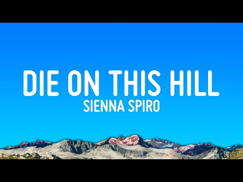 SIENNA SPIRO - Die On This Hill (Lyrics)