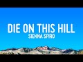SIENNA SPIRO Die On This Hill Lyrics