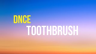 DNCE - Toothbrush (Lyrics)