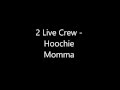 Culture Conversion.. 2 Live Crew - Hoochie Mama
