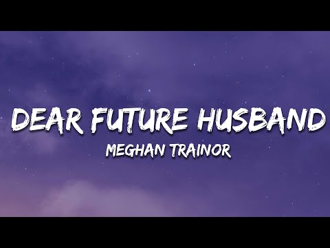 Meghan Trainor - Dear Future Husband (Lyrics)