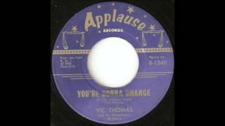 Vic Thomas - You're Gonna Change (Or I'm A Gonna Leave)