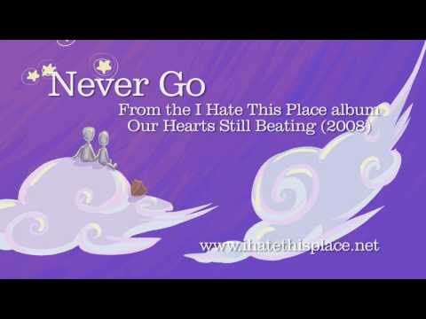 I Hate This Place - Never Go