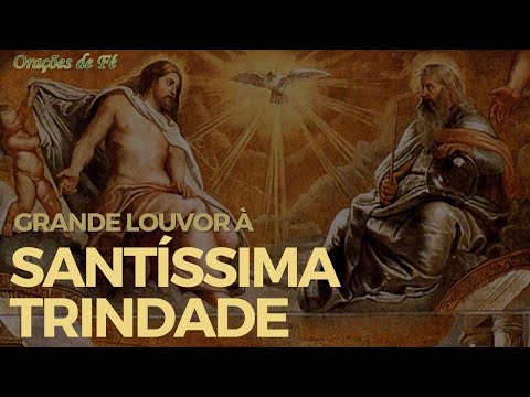 Grande louvor à Santíssima Trindade