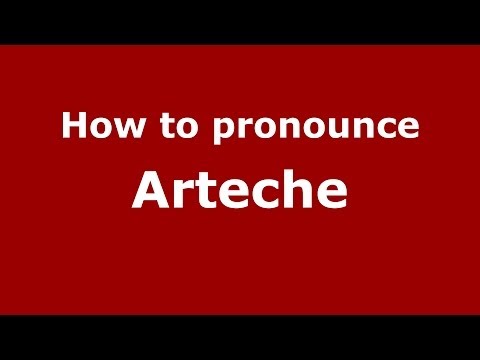 How to pronounce Arteche