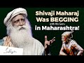SHOCKING | Why Shivaji Maharaj Was BEGGING in Maharashtra? | Sadhguru