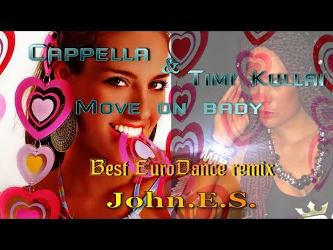 Cappella & Timi Kullai - Move on baby ( John.E.S remix )