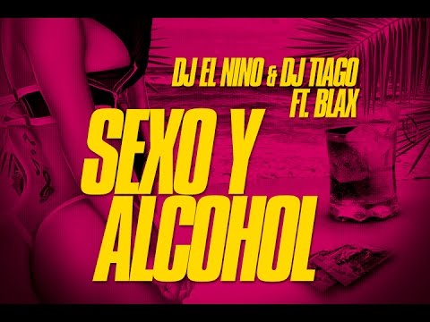 DJ EL NINO & DJ TIAGO FT.  BLAX - SEXO Y ALCOHOL