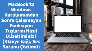 MacBook’a Windows Kurulumundan Sonra Çalışmayan Fonksiyon Tuşları (Klavye Işığı, Ses)  Sorunu Çözümü