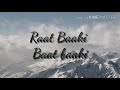 Raat Baaki Baat Baaki Lyrics