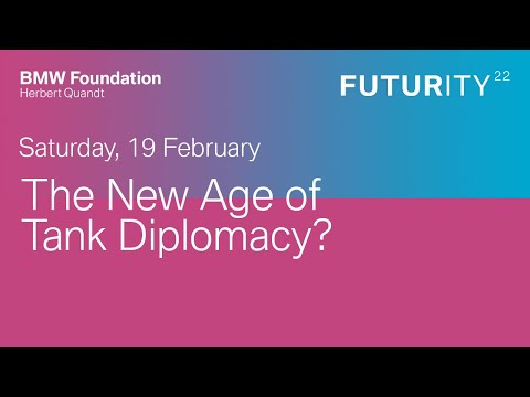  Futurity Session at Munich Security Conference 2022: The New Age of Tank Diplomacy?