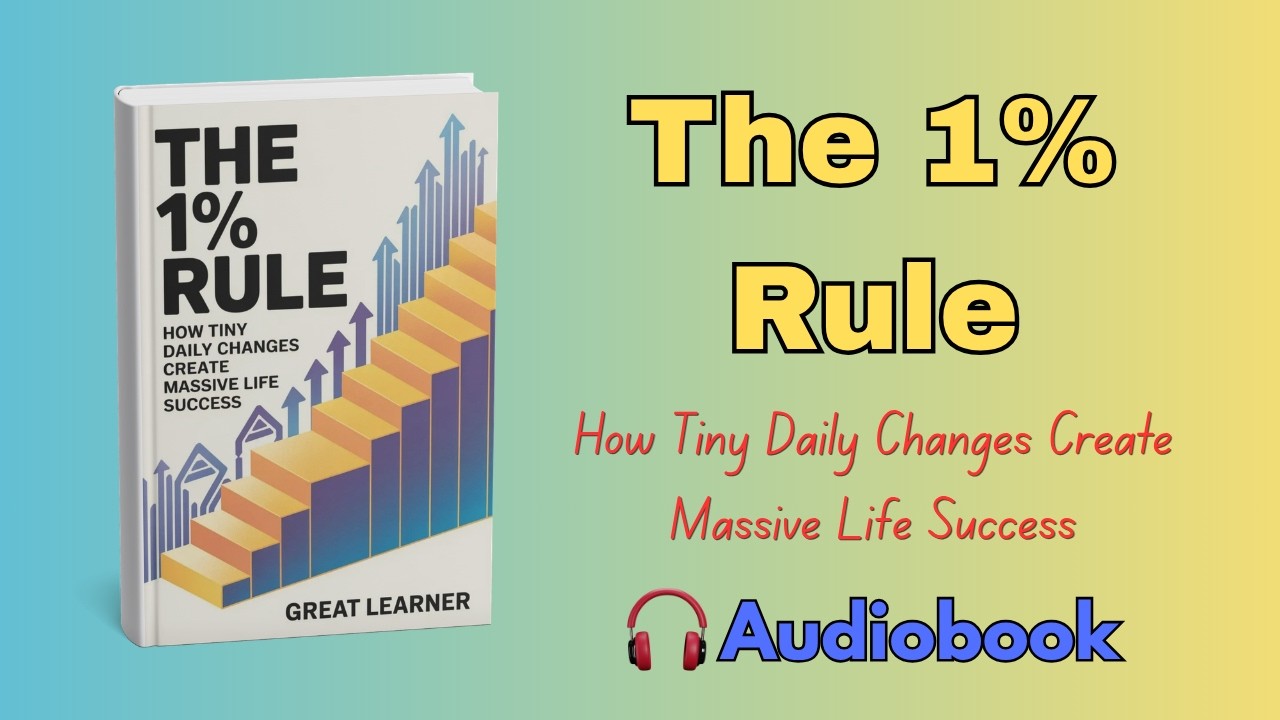 The 1% Rule: How Tiny Daily Changes Create Massive Life Success (Audiobook)