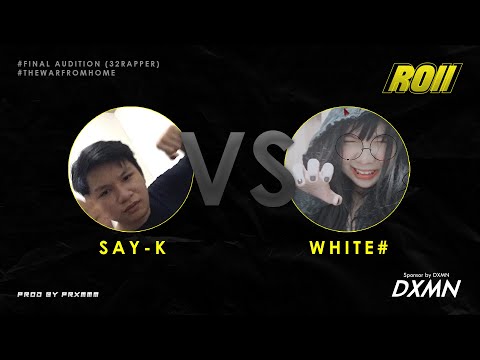 SAY-K VS WHITE# (32RAPPER # FINAL AUDITION) | ROII