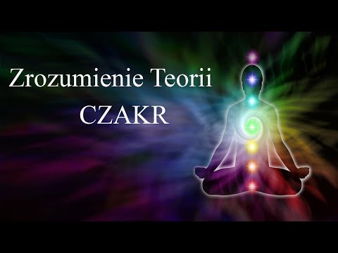 Czym są czakry ★★★ Zrozumienie teorii Czakr ★★★ Zrelaksuj się i zrozum czym są czakry