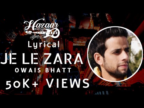 Owais Bhatt - JEE LE ZARA (Lyrical Video)