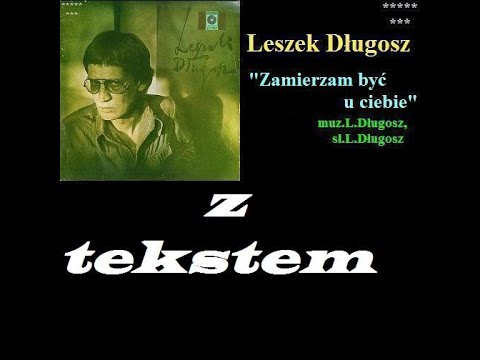 09 Leszek Długosz - Zamierzam być u ciebie (z tekstem)