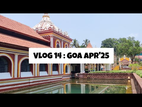 Vlog 14 : Goa Apr '25