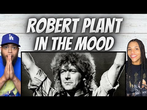 SOLO PLANT!| FIRST TIME HEARING Robert Plant - In The Mood REACTION