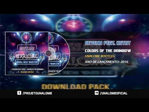 Sevenn Feat  Kathy - Colors Of The Rainbow (Unalome Bootleg)