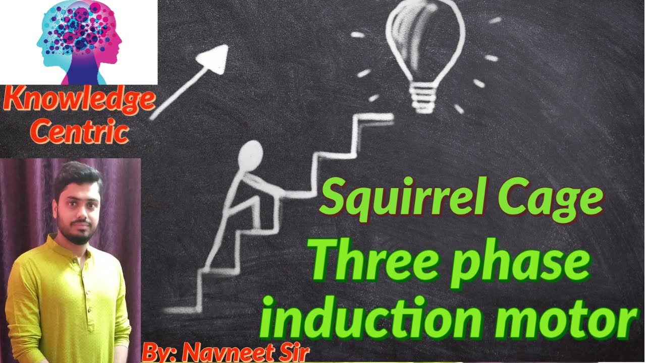 Lec 4 |Three phase induction motor | Squirrel cage induction motors | Electrical Engineering